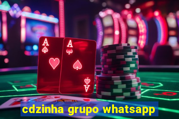 cdzinha grupo whatsapp